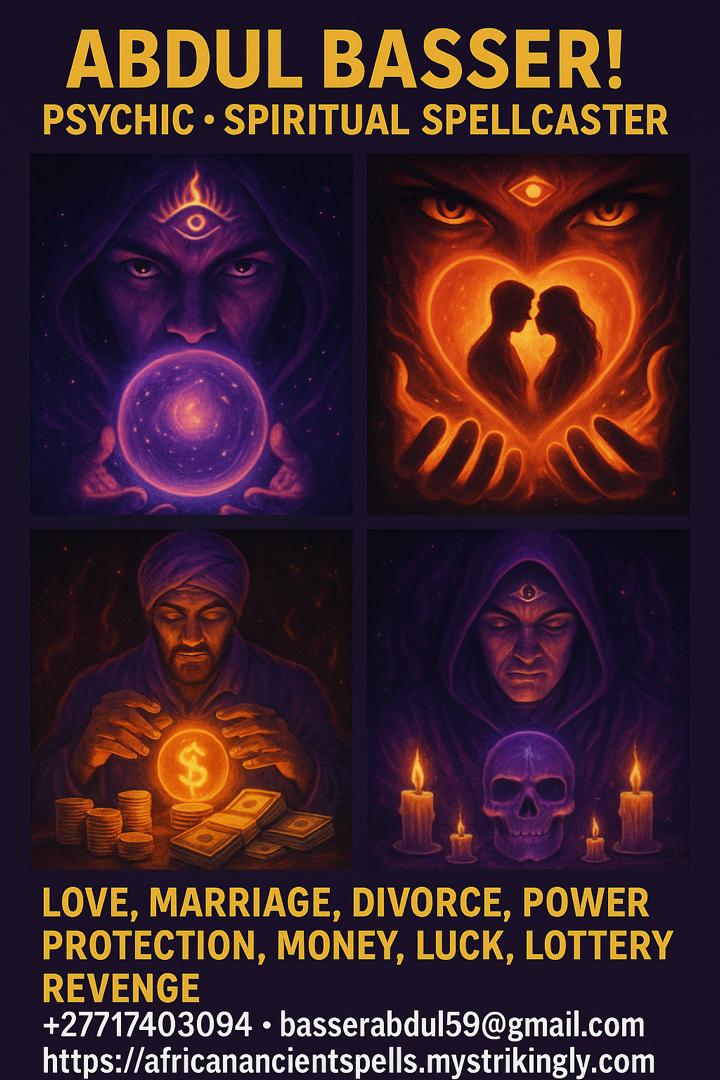 Money spells are spiritual rituals designed to attract financial abundance, prosperity, and success. These spells use intention, symbolism, and magical elements to remove financial blockages and manifest wealth.<br />Types of Money Spells:<br />• Candle Money Spells – Use green or gold candles to symbolize wealth.<br />• Herbal Money Spells – Cinnamon, basil, and bay leaves are common for attracting money.<br />• Full Moon Money Spells – Harness lunar energy for financial manifestation.<br />• Coin and Paper Money Spells – Use real currency in rituals to attract more money.<br />• Affirmation Spells – Spoken or written words to program your mindset for wealth.<br />How Money Spells Work:<br />1. Set a clear financial intention (e.g., debt relief, business success).<br />2. Choose a spell type that aligns with your goal.<br />3. Use symbols of wealth (candles, crystals, herbs, or money).<br />4. Perform the spell with focus and belief to manifest results.<br />Key Considerations:<br />• Money spells work best when combined with action and positivity.<br />• Ethical spells attract abundance without harming others.<br />• Consistency and gratitude enhance manifestation power.<br />contact: +27717403094 / , Email basserabdul59@gmail.com ,visit, https://africanancientspells.mystrikingly.com/<br />https://abubasser.wordpress.com/<br />https://youtu.be/t8kWs1Le54E" rel="nofollow">https://africanancientspells.mystrikingly.com///https://youtu.be/t8kWs1Le54E<br />https://streamable.com/muo5hm<br />https://uaeplusplus.com//pages/registerNew/companyRegistered.aspx?ID=zhSdCzxgmk8=<br />https://rumble.com/v6upsf1-powerful-working-active-lottery-spells-near-me-27717403094.html<br /><br />https://rumble.com/v4httqr-27717403094-astrologer-easy-love-spells-that-really-work-instantly.html<br />Money spells are spiritual rituals designed to attract financial abundance, prosperity, and success. These spells use intention, symbolism, and magical elements to remove financial blockages and manifest wealth.<br />Types of Money Spells:<br />• Candle Money Spells – Use green or gold candles to symbolize wealth.<br />• Herbal Money Spells – Cinnamon, basil, and bay leaves are common for attracting money.<br />• Full Moon Money Spells – Harness lunar energy for financial manifestation.<br />• Coin and Paper Money Spells – Use real currency in rituals to attract more money.<br />• Affirmation Spells – Spoken or written words to program your mindset for wealth.<br />How Money Spells Work:<br />1. Set a clear financial intention (e.g., debt relief, business success).<br />2. Choose a spell type that aligns with your goal.<br />3. Use symbols of wealth (candles, crystals, herbs, or money).<br />4. Perform the spell with focus and belief to manifest results.<br />Key Considerations:<br />• Money spells work best when combined with action and positivity.<br />• Ethical spells attract abundance without harming others.<br />• Consistency and gratitude enhance manifestation power.<br />contact: +27717403094 / , Email basserabdul59@gmail.com ,visit, https://africanancientspells.mystrikingly.com/<br />https://abubasser.wordpress.com/<br />https://youtu.be/t8kWs1Le54E" rel="nofollow">https://africanancientspells.mystrikingly.com///https://youtu.be/t8kWs1Le54E<br />https://streamable.com/muo5hm<br />https://uaeplusplus.com//pages/registerNew/companyRegistered.aspx?ID=zhSdCzxgmk8=<br />https://rumble.com/v6upsf1-powerful-working-active-lottery-spells-near-me-27717403094.html<br /><br />https://rumble.com/v4httqr-27717403094-astrologer-easy-love-spells-that-really-work-instantly.html